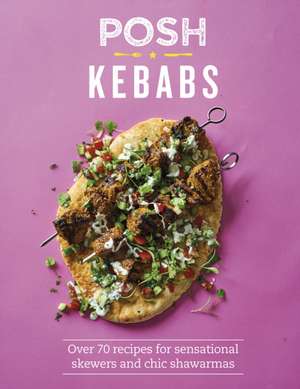 Posh Kebabs de Rosie Reynolds