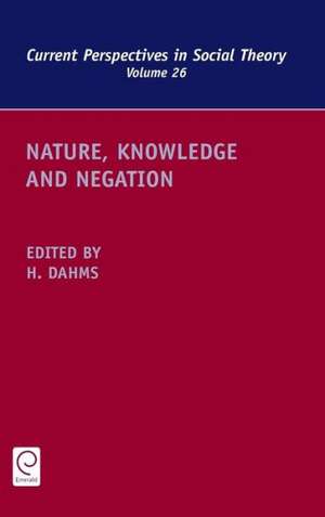 Nature, Knowledge and Negation de Harry F. Dahms