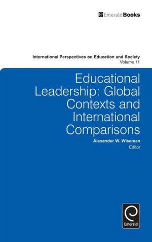 Educational Leadership – Global Contexts and International Comparisons de Alexander W. Wiseman