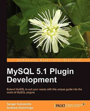 MySQL 5.1 Plugin Development de Andrew Hutchings