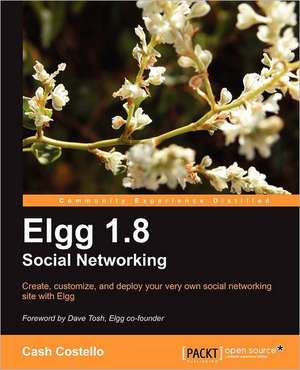 Elgg 1.8 Social Networking de Cash Costello