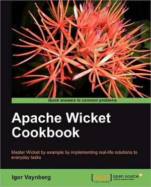 Apache Wicket Cookbook de Igor Vaynberg