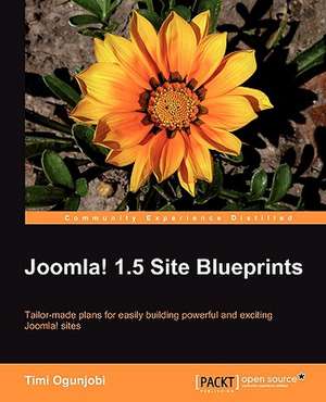 Joomla! 1.5 Site Blueprints de Timi Ogunjobi