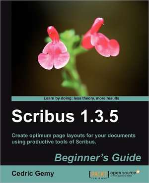 Scribus 1.3.5 Beginner's Guide de Cedric Gemy