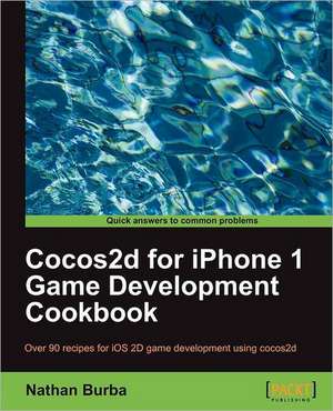 Cocos2d for iPhone 1 Game Development Cookbook de Nathan Burba