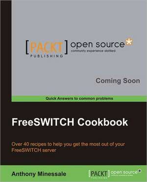 Freeswitch Cookbook de Anthony Minessale