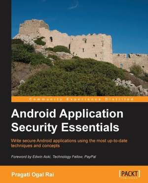 Android Application Security Essentials de Pragati Rai