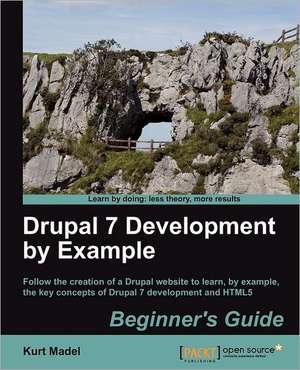 Drupal 7 Development by Example Beginner's Guide de Kurt Madel