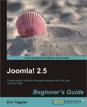 Joomla! 2.5 Beginner's Guide de Eric Tiggeler