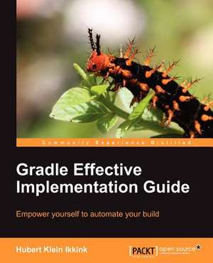 Gradle Effective Implementation Guide de Hubert Klein Ikkink