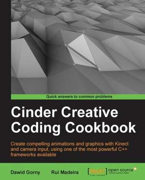 Cinder Creative Coding Cookbook de Dawid Gorny