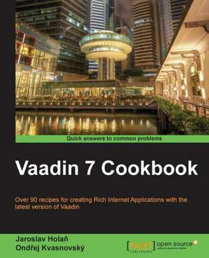 Vaadin 7 Cookbook de Ondrej Kvasnovsky Jaroslav Holan