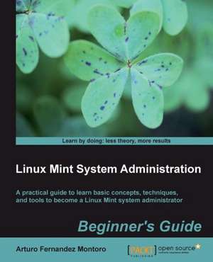 Linux Mint System Administrator's Beginner's Guide de Arturo Fernandez Montoro