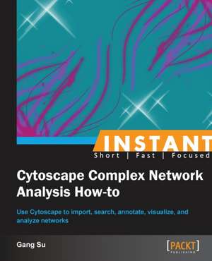 Instant Cytoscape Complex Network Analysis How-to de Gang Su