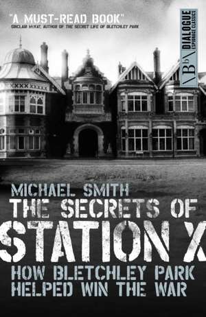 The Secrets of Station X: The Fight to Break the Enigma Cypher de Michael Smith