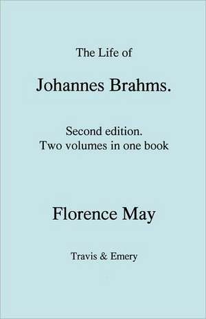 The Life of Johannes Brahms. Second Edition, Revised. (Volumes 1 and 2 in One Book). (First Published 1948).: UK Citizenship Examined de Florence May