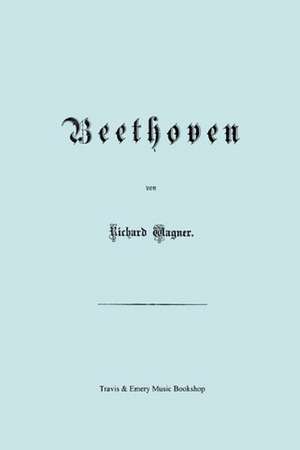 Beethoven. (Faksimile 1870 Edition. in German). de Richard Wagner