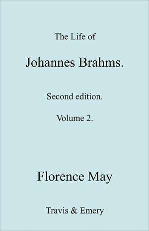 The Life of Johannes Brahms. Revised, Second Edition. (Volume 2).: Reponse de M. Rameau a MM. Les Ed de Florence May