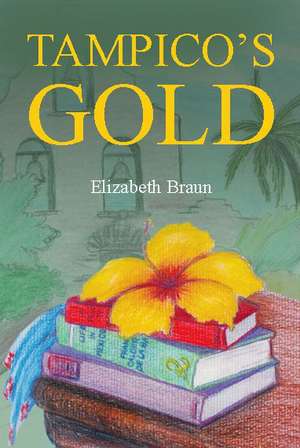 Tampico's Gold de Elizabeth Braun