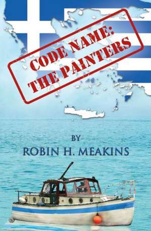 Code Name: The Painters de Robin H. Meakins