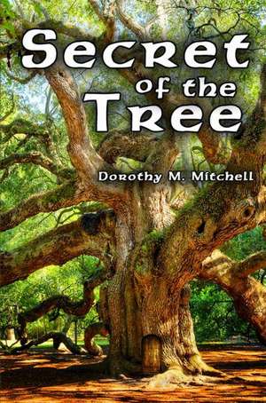 Secret of the Tree de Dorothy M. Mitchell