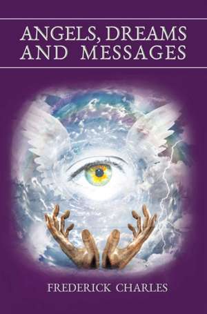 Angels, Dreams and Messages de Charles Frederick