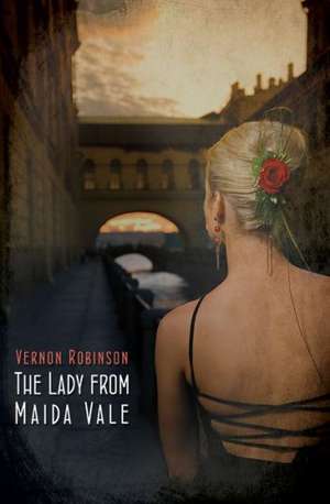 The Lady from Maida Vale: A Series of Captivating Twists and Turns de Vernon Robinson