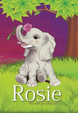 Rosie the African Elephant de Janet Kaschula