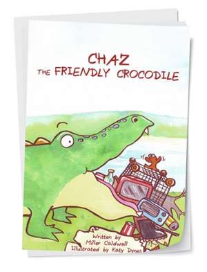 Chaz the Friendly Crocodile de Miller Caldwell