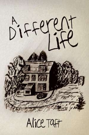 A Different Life de Alice Taft