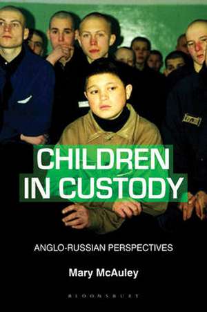 Children in Custody: Anglo-Russian Perspectives de Professor Mary McAuley