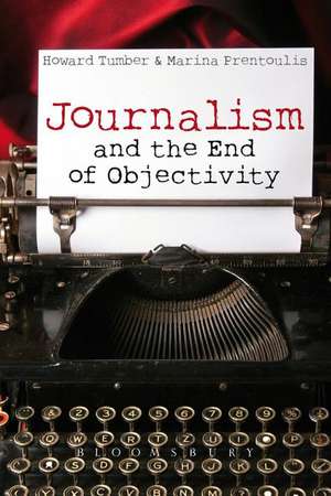 Journalism and the End of Objectivity de Howard Tumber