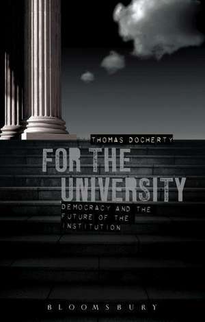 For the University: Democracy and the Future of the Institution de Prof. Thomas Docherty