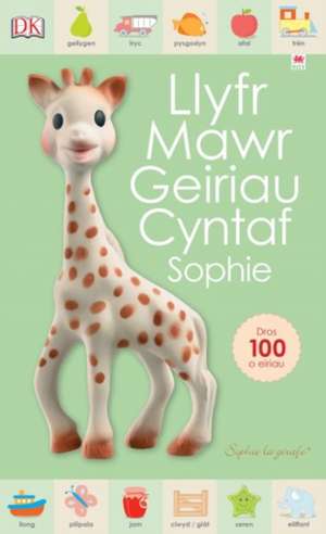 Sirett, D: Cyfres Sophie La Girafe: Llyfr Mawr Geiriau Cynta de Dawn Sirett