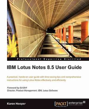 IBM Lotus Notes 8.5 User Guide de Karen Hooper