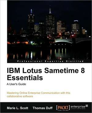 IBM Lotus Sametime 8 Essentials de Marie L. Scott