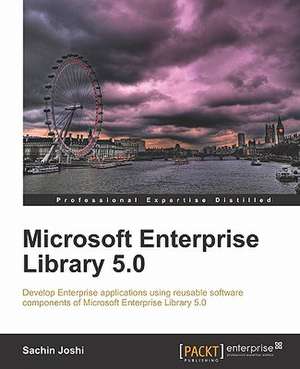 Microsoft Enterprise Library 5.0 de Sachin Joshi