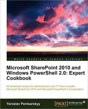 Microsoft Sharepoint 2010 and Windows Powershell 2.0 de Yaroslav Pentsarskyy