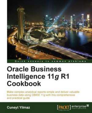 Oracle Business Intelligence 11g R1 Cookbook de Cuneyt Yilmaz