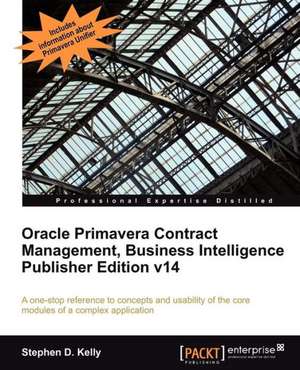 Oracle Primavera Contract Management Bi Version 14 de Steve Kelly