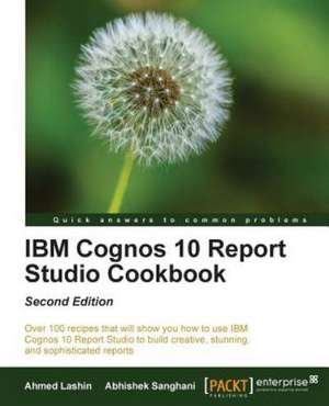 IBM Cognos 10 Report Studio Cookbook de Ahmed Lashin