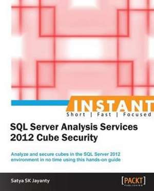 Instant Microsoft SQL Server Analysis Services 2012 Cube Security de Satya Sk Jayanty