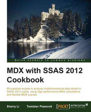 MDX with Microsoft SQL Server 2012 Analysis Services Cookbook de Sherry Li