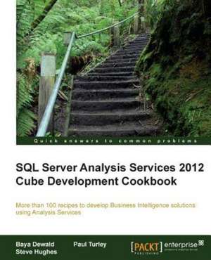 SQL Server Analysis Services 2012 Cube Development Cookbook de Baya Dewald