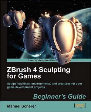 Zbrush 4 Sculpting for Games de Manuel Scherer