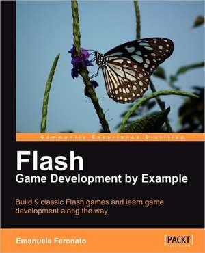 Flash Game Development by Example de Emanuele Feronato