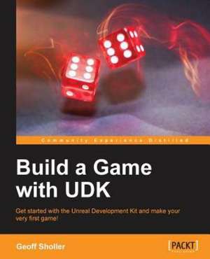 Build a Game with Udk de Geoffrey Sholler