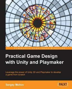 Practical Game Design with Unity and Playmaker de Sergey Mohov