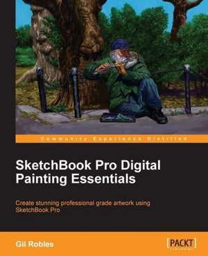 Sketchbook Pro Digital Painting Essentials de Gil Robles