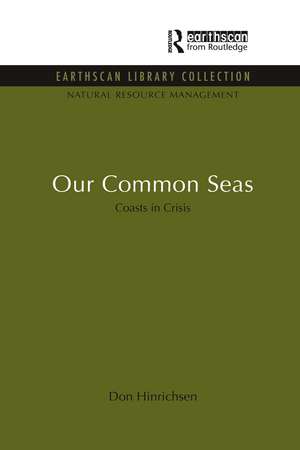 Our Common Seas: Coasts in Crisis de Don Hinrichsen